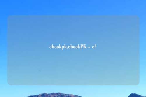 ebookpk,ebookPK - e?